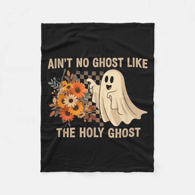 Ain’t No Ghost Like The Holy Ghost - Funny Hallowe Fleece Blanket (Front)