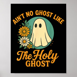 Ain’t No Ghost Like The Holy Ghosts Christian Cute Poster