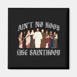 Ain’t No Hood Like Sainthood Catholic Faith Christ Magnet