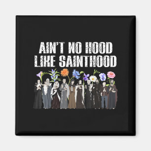 Ain’t No Hood Like Sainthood Floral Catholic Faith Magnet