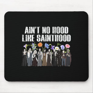 Ain’t No Hood Like Sainthood Floral Catholic Faith Mouse Mat