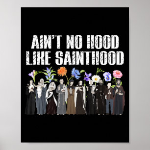 Ain’t No Hood Like Sainthood Floral Catholic Faith Poster