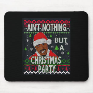 Ain’t Nothing But A Christmas Party Funny Holiday Mouse Mat