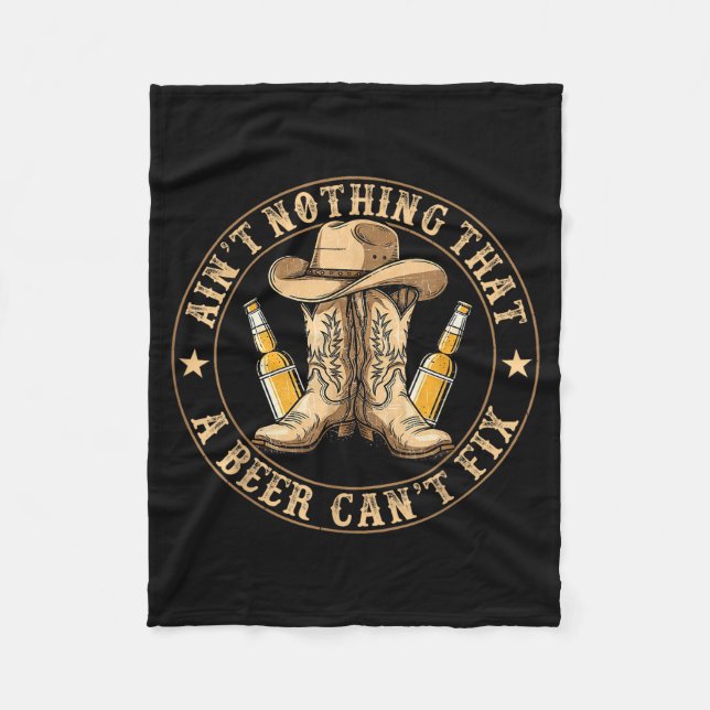 Ain’t Nothing That A Beer Can’t Fix Country Beer F Fleece Blanket (Front)