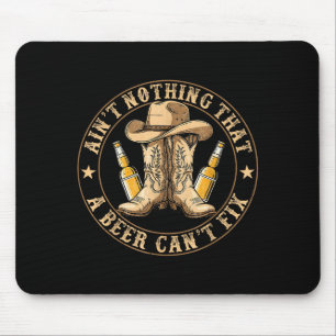 Ain’t Nothing That A Beer Can’t Fix Country Beer F Mouse Mat