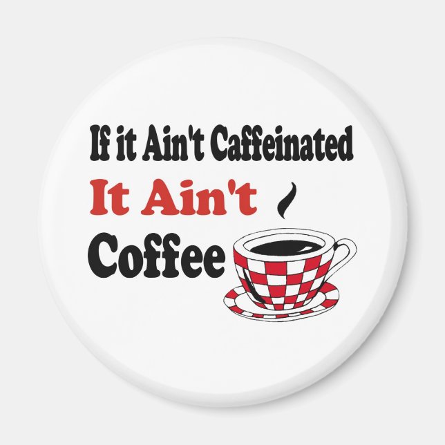 Ain't Coffee Magnet (Front)