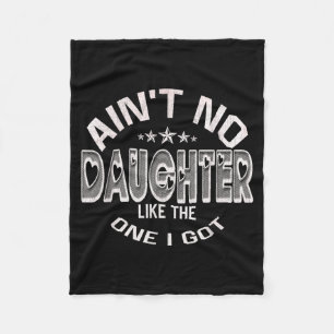 Ain't daughter like the one got funny family fleece blanket