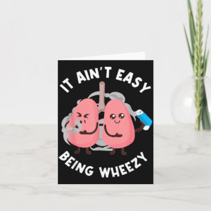 Aint Easy Being Wheezy Respiratory Therapist Funny Card