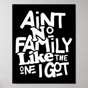 Aint Family Like The One Got Funny Family Reunion Poster