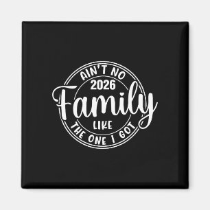Ain't family like the one got matching family magnet