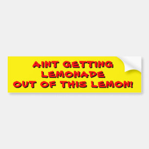 Aint Getting Lemonade out of this Lemon Red Bumper Sticker