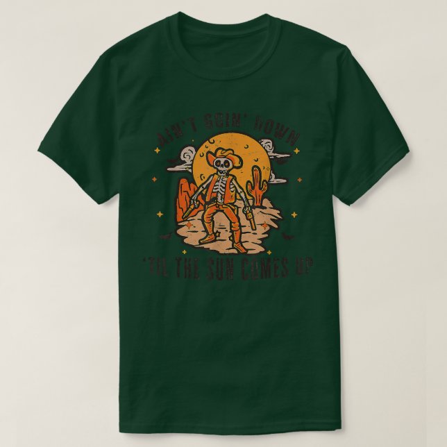 Aint Goin Down Til The Sun Comes Up Funny Skeleton T-Shirt (Design Front)