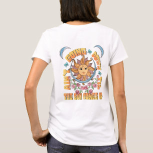 Ain't Going Down Till The Sun Comes Up T-Shirt