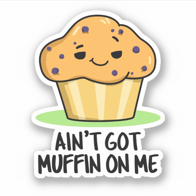 Ain't Got Muffin On Me Funny Muffin Pun  (Front)