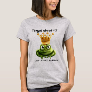 Ain't Kissin' No Frogs Here T-Shirt