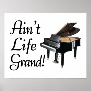 Ain't Life Grand Piano Poster