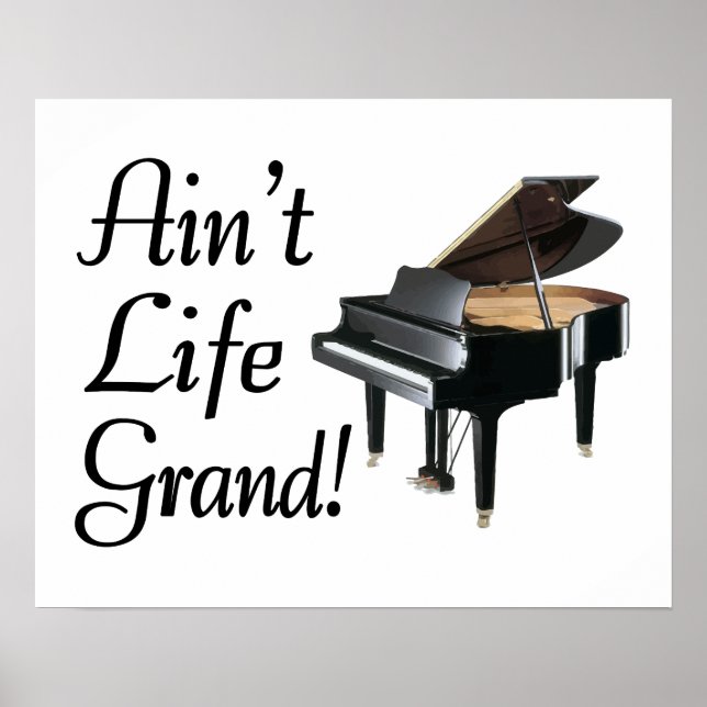 Ain't Life Grand Piano Poster (Front)