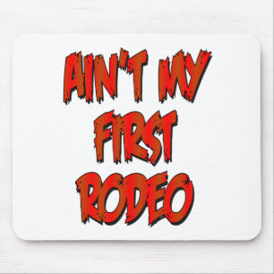 Aint My First Rodeo Mouse Mat