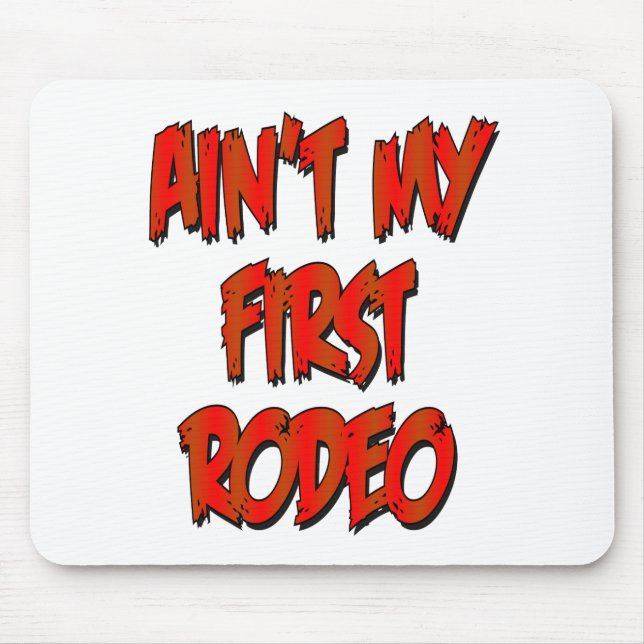 Aint My First Rodeo Mouse Mat (Front)