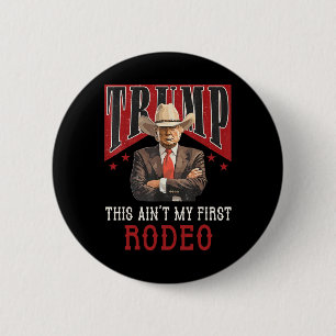 Ain't My First Rodeo Shirt Western Cowboy Funny Tr 6 Cm Round Badge