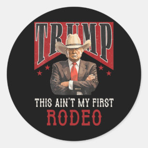 Ain't My First Rodeo Shirt Western Cowboy Funny Tr Classic Round Sticker