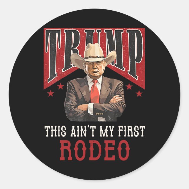 Ain't My First Rodeo Shirt Western Cowboy Funny Tr Classic Round Sticker (Front)