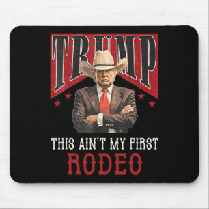 Ain't My First Rodeo Shirt Western Cowboy Funny Tr Mouse Mat