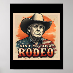 Ain't My First Rodeo Shirt Western Cowboy Funny Tr Poster
