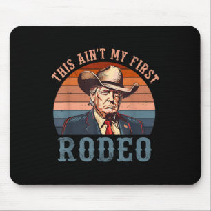 Aint My First Rodeo Shirt Western Cowboy Funny Tru Mouse Mat