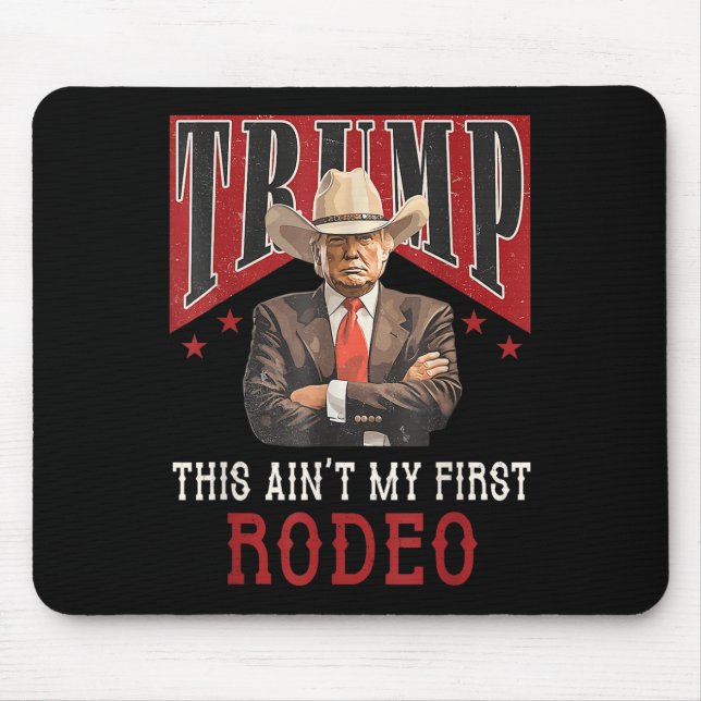 Aint My First Rodeo Shirt Western Cowboy Funny Tru Mouse Mat (Front)