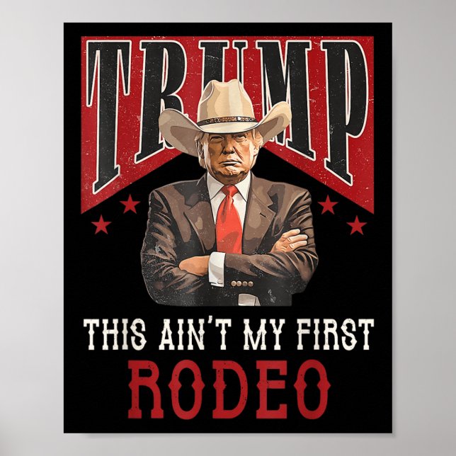 Aint My First Rodeo Shirt Western Cowboy Funny Tru Poster (Front)