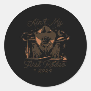 Ain't My First Rodeo Trump Classic Round Sticker