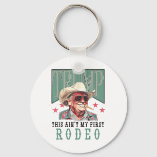 Aint My First Rodeo Western Cowboy Funny Trump Shi Key Ring