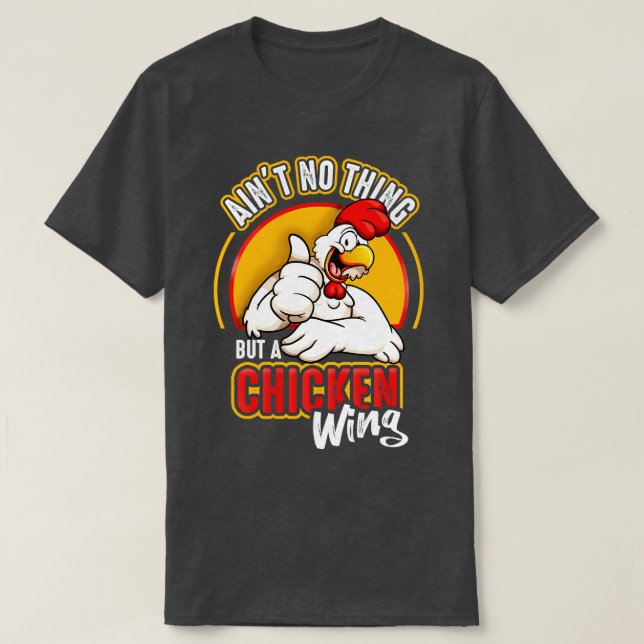 Aint No But A Chicken Wing T-Shirt (Design Front)