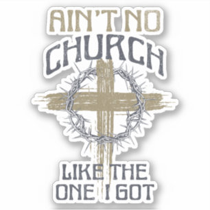 Ain't No Church Like The One I Got text design