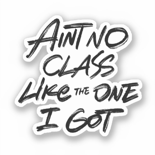 Ain't No Class Like The One I Got (Front)