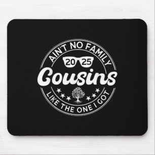 Aint No Cousins Like The One I Got Family Reunion Mouse Mat