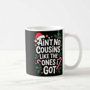 Ain't No Cousins Like The Ones I Got Matching Chri Coffee Mug