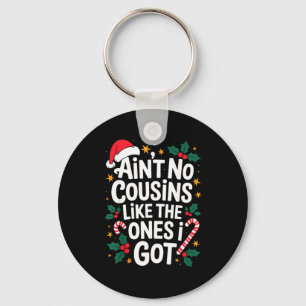 Ain't No Cousins Like The Ones I Got Matching Chri Key Ring