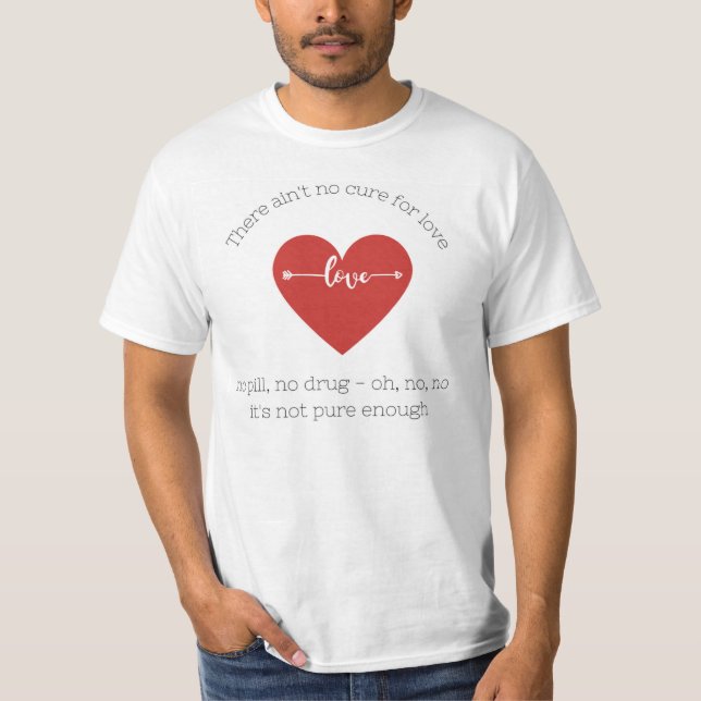 Ain't no Cure for Love - Leonard Cohen T shirt (Front)