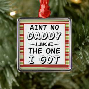 Aint No Daddy Like The One I Got Christmas Metal Tree Decoration