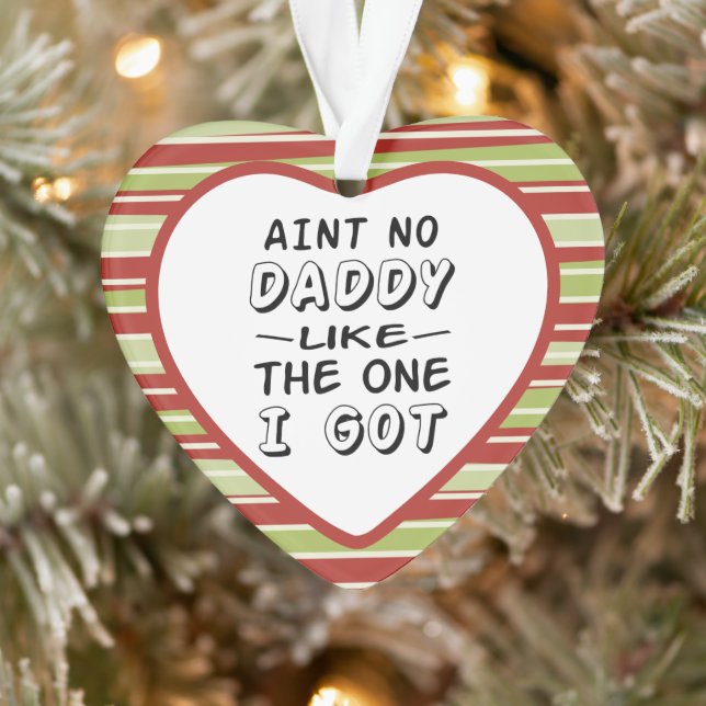 Aint No Daddy Like The One I Got Christmas Ornament (Tree)