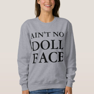 Ain't No Doll Face Sweatshirt
