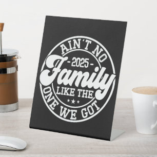 Ain't No Family Like Humour Fun Birthday Party Coo Pedestal Sign