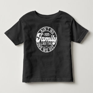 Ain't No Family Like Humour Fun Birthday Party Coo Toddler T-Shirt