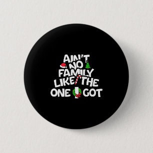 Ain't No Family Like The I One Got Christmas Famil 6 Cm Round Badge