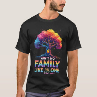 Ain'T No Family Like The One I Got Family Reunion  T-Shirt