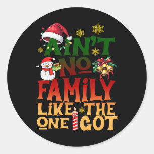 Ain't No Family Like The One I Got Holiday Christm Classic Round Sticker