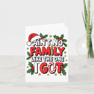 Ain't No Family Like The One I Got Matching Family Card