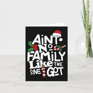 Ain't No Family Like The One I Got Matching Family Card